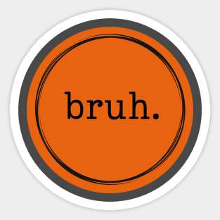 bruh. Logo Orange and Black Sticker